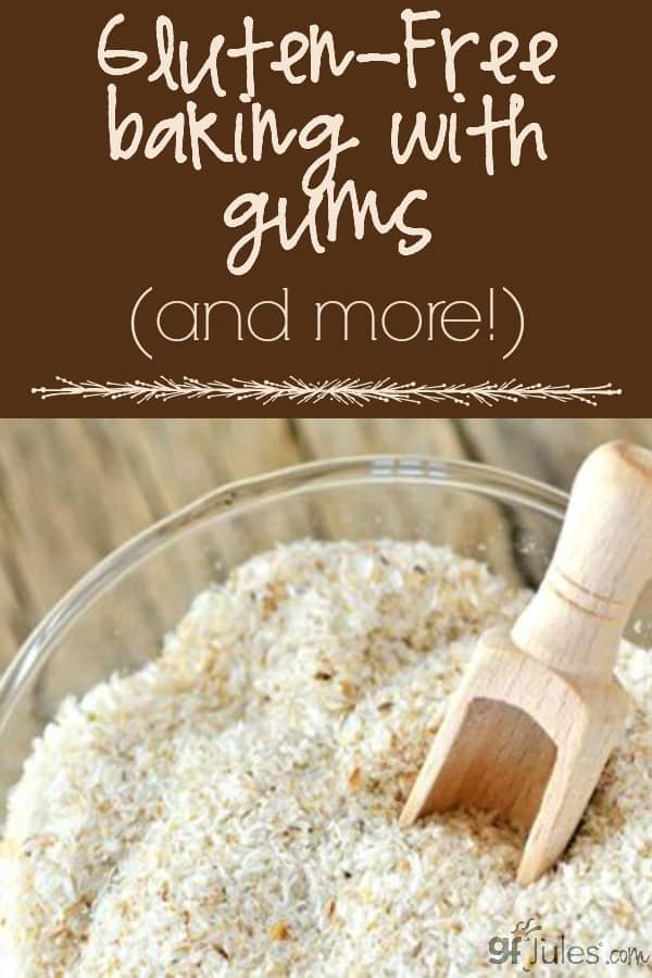 Gluten Free Baking with Gums and More - gfJules