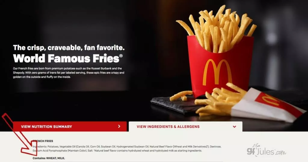 McDonald's French Fries are most definitely NOT gluten-free. Opt for Chick-fil-A or Five Guys or Red Robin fries, but only after confirming with the manager that the fryer is indeed dedicated to only fries.