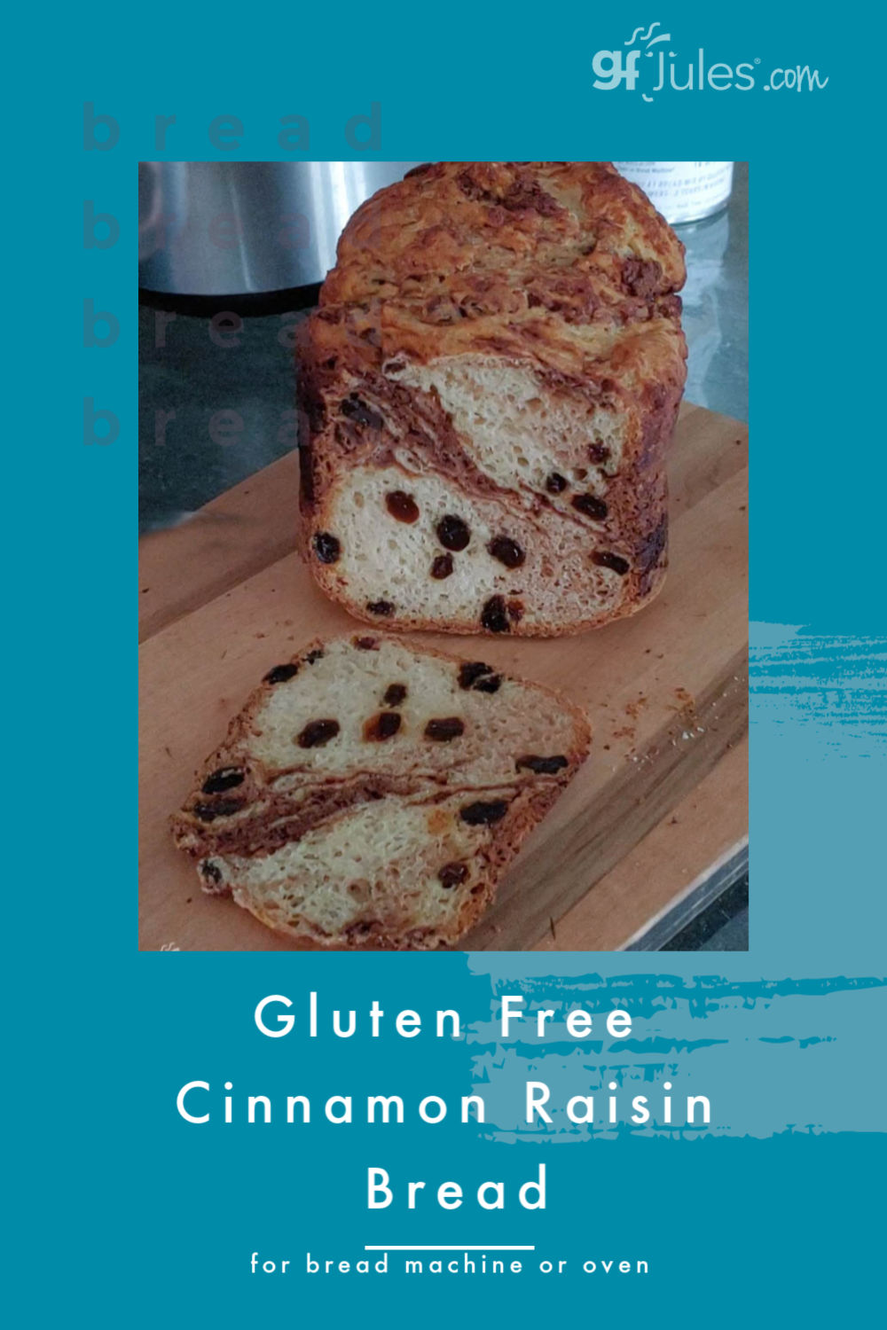 Gluten Free Cinnamon Raisin Bread for Bread Machine or Oven gfJules