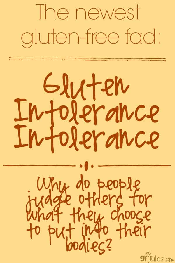 Gluten Intolerance Intolerance by gfJules delves into why people judge others based on what they choose to put into their bodies. 