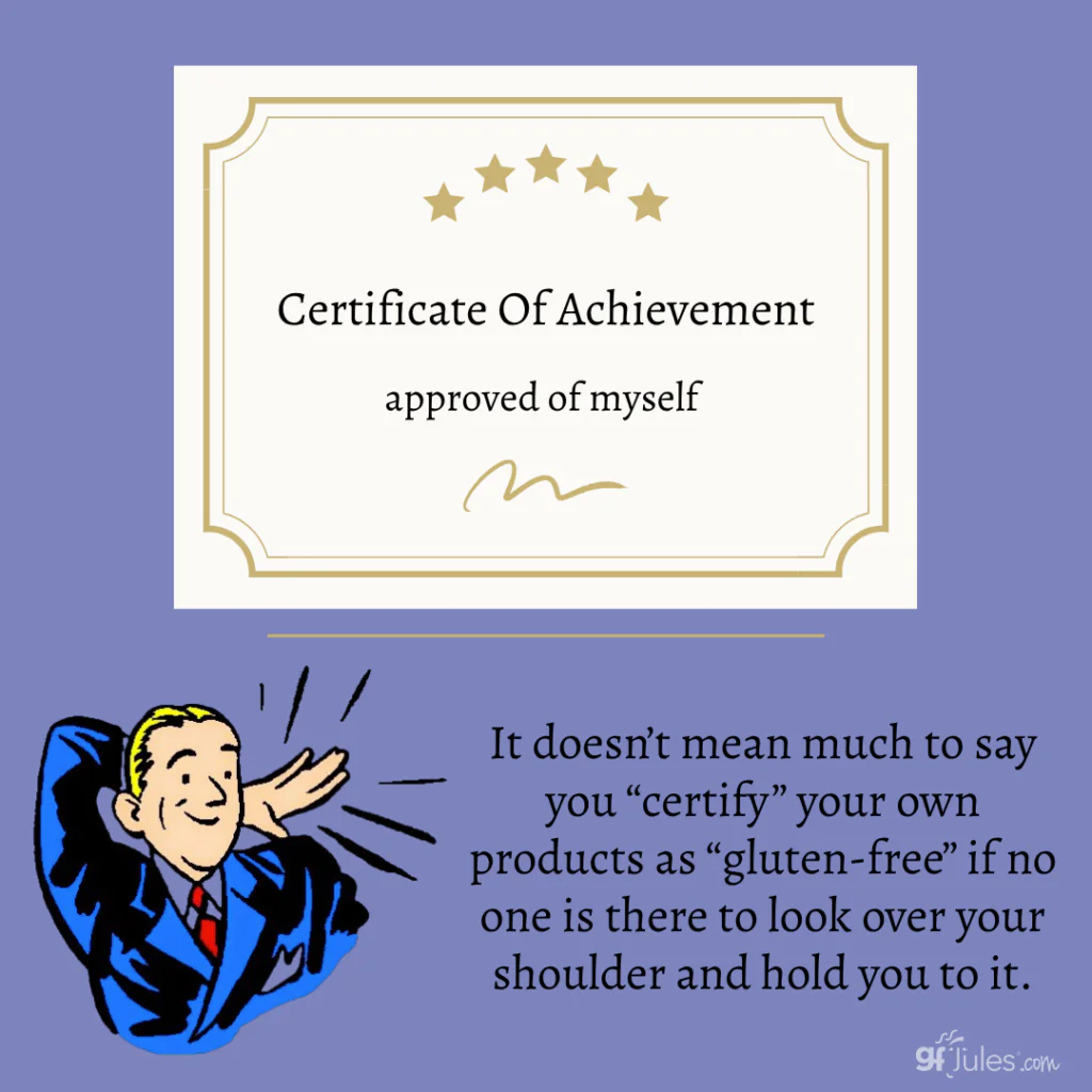 Manufacturers with risky products should not be able to claim gluten-free status without independent verification