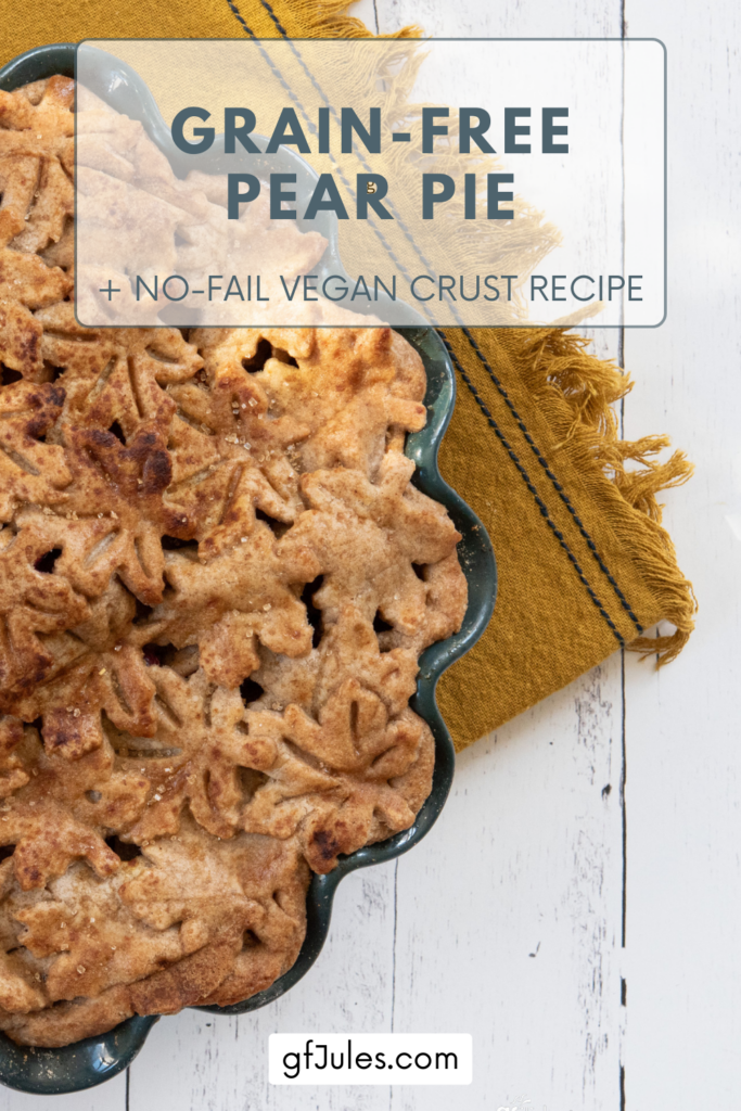 grain free pear pie + no fail vegan crust recipe | gfJules 