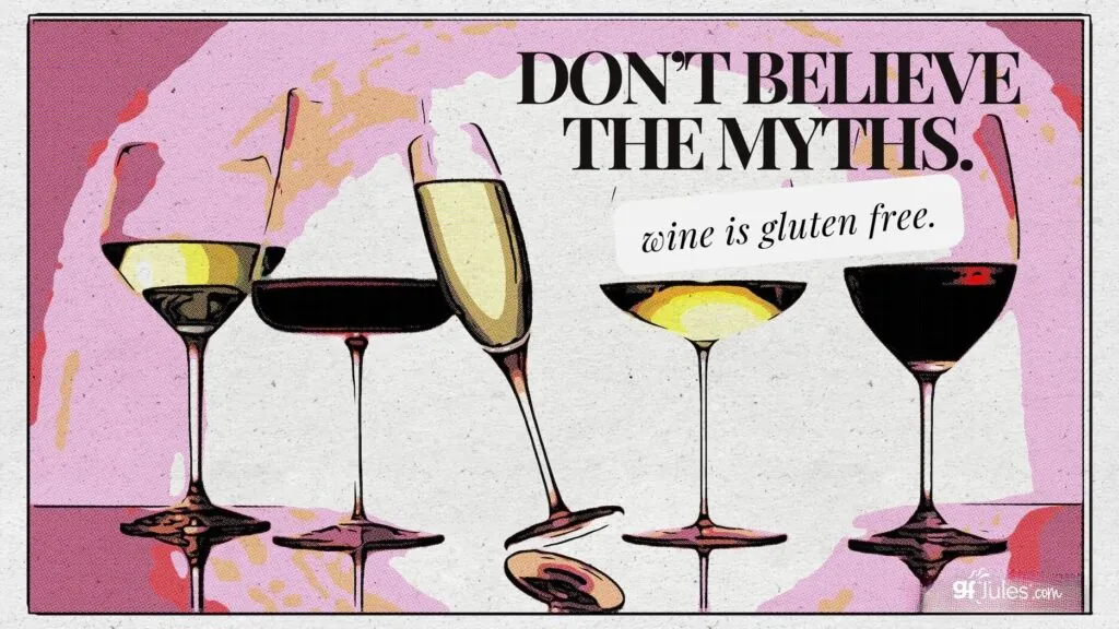 Don’t Believe the Myths. Wine is Gluten Free