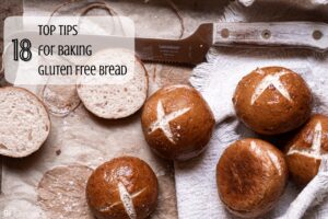 18 Top Tips for Baking Gluten Free Bread